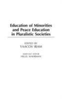 Education of Minorities and Peace Education in Pluralistic Societies 0275978214 Book Cover