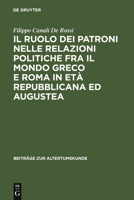 Il Ruolo Dei Patroni Nelle Relazioni Politiche Fra Il Mondo Greco E Roma in Et� Repubblicana Ed Augustea 3598777086 Book Cover