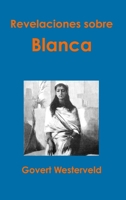 Revelaciones sobre Blanca 1326595121 Book Cover