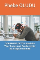 DOPAMINE DETOX: Reclaim Your Focus and Productivity as a Digital Nomad B0DZCFY1XW Book Cover