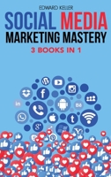 Social Media Marketing Mastery 3 Books in 1: Marketing Made Simple for Beginners with Branding Strategies to Accelerate Your Success in Business and Create Passive Income. Learn Digital Marketing and  6156305130 Book Cover