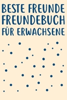 Beste Freunde Freundebuch fu¨r Erwachsene: Freundebuch Erwachsene Freundschaft Geschenke für Beste Freunde Lustig Freundschaftsbuch für mehr als 30 Freunde DIN A5 (German Edition) 1712120433 Book Cover