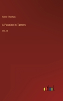 A Passion in Tatters: Vol. III 3368157760 Book Cover