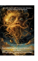 Ramen! Glauben neu gedacht mit dem Fliegenden Spaghettimonster: Wie eine humorvolle Gottheit den Glauben und die Freiheit neu definiert (German Edition) 3384347188 Book Cover
