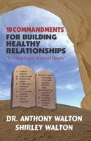10 COMMANDMENTS for BUILDING HEALTHY RELATIONSHIPS for Single and Married People 173672097X Book Cover