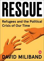 Rescue: Refugees and the Political Crisis of Our Time 1501154397 Book Cover