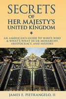 Secrets of Her Majesty's United Kingdom: An American's Guide to UK Monarchy, UK Aristocracy and UK History 1439201269 Book Cover