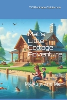 Mat's Little Cottage Adventure: My Aunt And Me (Memories of Love) B0DB5TR4ZD Book Cover