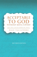 Acceptable to God without being Saved?: Saul was! Could others be today? 195007207X Book Cover