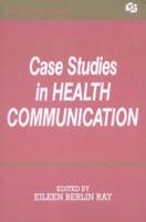 Case Studies in Health Communication 0805811095 Book Cover