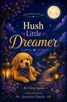 Hush Little Dreamer (Once Upon A Lullaby) 1969097361 Book Cover