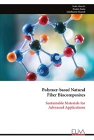 Polymer-based Natural Fiber Biocomposites: Sustainable Materials for Advanced Applications 9999341985 Book Cover