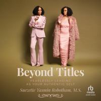 Beyond Titles: Fearlessly Leading as Your Authentic Self B0G4SJ2RYD Book Cover