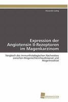 Expression der Angiotensin II-Rezeptoren im Magenkarzinom 3838126165 Book Cover