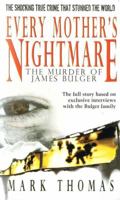 Every Mother's Nightmare: The Murder of James Bulger 1596879327 Book Cover