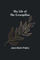 The Life of the Caterpillar 9356899088 Book Cover