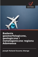 Badania geomorfologiczne, geologiczne i metalogeniczne regionu Adamaoua 6630219961 Book Cover