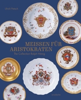 Meissen for Aristocrats: The Collection Ralph Hänig (English and German Edition) 3897907755 Book Cover