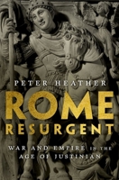 Rome Resurgent: War and Empire in the Age of Justinian 0197500536 Book Cover