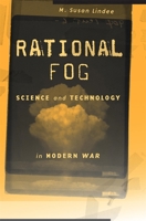 Rational Fog: Science and Technology in Modern War 0674919181 Book Cover