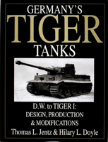 Germany's Tiger Tanks D.W. to Tiger I: Design, Production & Modifications 0764310380 Book Cover