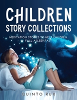 Children Story Collections: Meditation Stories To Help Children Fall Asleep Fast 1483463184 Book Cover