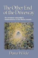 The Other End of the Driveway: An Amateur Naturalist's Observations in the Maine Woods 1614342458 Book Cover