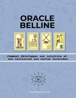 Oracle Belline, comment développer son intuition et initiation aux cartes inversées (belline FR) (French Edition) B0CLJZFJTZ Book Cover