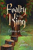 Fealty to the King (Children of Cain #1) 1940014271 Book Cover