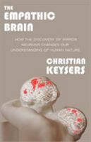 The Empathic Brain: How the discovery of mirror neurons changes our understanding of human nature 9081829203 Book Cover