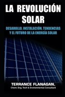 La revolución solar: Desarrollo, Instalación, Tendencias y el Futuro de la Energía Solar B09ZCJ2BV4 Book Cover