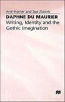 Daphne Du Maurier: Writing, Identity and the Gothic Imagination 0333643348 Book Cover