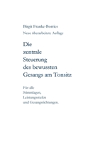 Die zentrale Steuerung des bewussten Gesangs am Tonsitz: Für alle Stimmlagen, Leistungsstufen und Gesangsrichtungen 3347410432 Book Cover