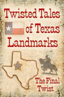 Twisted Tales of Texas Landmarks 1603183167 Book Cover
