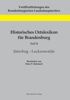 Historisches Ortslexikon für Brandenburg, Teil X, Jüterbog-Luckenwalde 3883723118 Book Cover