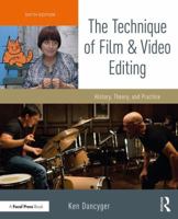 The Technique of Film and Video Editing, Fourth Edition: History, Theory, and Practice 0240807650 Book Cover