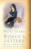 800 Years of Women's Letters (Biography, Letters & Diaries) 0571198104 Book Cover