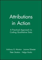 Attributions in Action: A Practical Approach to Coding Qualitative Data 0471982164 Book Cover
