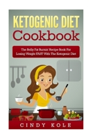 Ketogenic Diet Cookbook: The Belly Fat Burnin' Recipe Book for Losing Weight FAST with the Ketogenic Diet 1515150348 Book Cover