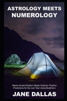 Astrology meets Numerology meets Ancient Eastern Mystic Wisdom: Positive Predictions for the next Year Using Buddhism B0924CY7Z3 Book Cover