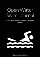 Open Water Swim Journal: A Cold Water Swimming Track And Log Book For Swimmers 1794779787 Book Cover