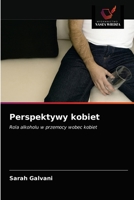 Perspektywy kobiet: Rola alkoholu w przemocy wobec kobiet 6203215031 Book Cover