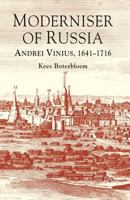 Modernizer of Russia: Andrei Vinius, 1641-1716 1349458724 Book Cover