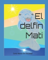 El Delfín Mati: The Dolphin Mati (Spanish Edition) B0D9YZV1HC Book Cover