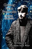Climbing Mount Implausible: The Evolution of a Science Fiction Writer 1434457796 Book Cover
