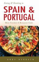 Eating & Drinking in Spain & Portugal: Menu Translator & Restaurant Guide 1092771654 Book Cover