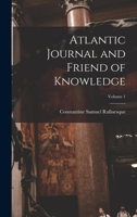 Atlantic Journal and Friend of Knowledge; Volume 1 1015807763 Book Cover