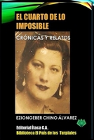 EL CUARTO DE LO IMPOSIBLE: CRÓNICAS Y RELATOS B09YH8X757 Book Cover