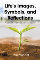 Life's Images, Symbols, and Reflections: A Collection of Inspirational Poems B0DZB2R5SF Book Cover