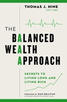 The Balanced Wealth Approach: Secrets to Living Long and Living Rich 1637631626 Book Cover